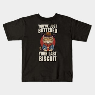You’ve Buttered Your Last Biscuit Kids T-Shirt